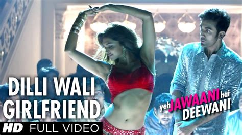 Dilliwali Girlfriend Full Song Yeh Jawaani Hai Deewani Ranbir Kapoor