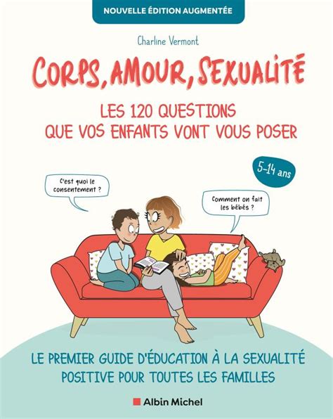 Corps Amour Sexualité Les 120 Questions Que Vos Enfants Vont Vous