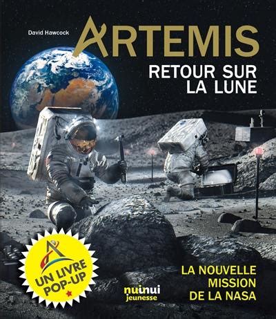 Livre Artemis Retour Sur La Lune La Nouvelle Mission De La Nasa