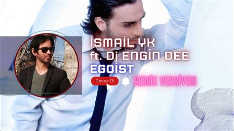 İsmail YK ft Dj Engin Dee Egoist Remix Versiyon Sansürlü YouTube