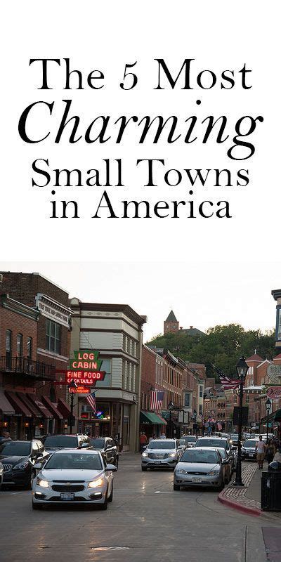 5 Of The Most Charming Small Towns In America Small Towns Usa Small