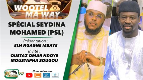 Direct Wootel Ma Way Special Seydina Mouhamed Psl Avec Oustaz Omar