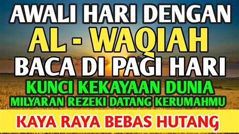 AWALI HARI DENGAN DZIKIR WAQIAH PAGI AL WAQIAH PEMBUKA REZEKI ALLAH