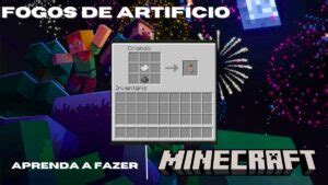 Como Fazer Fogos de Artifício no Minecraft Guia Simples e Rápido