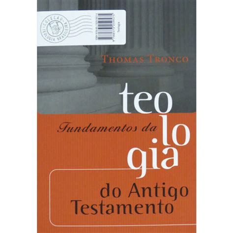 Fundamentos Da Teologia Do Antigo Testamento Thomas Tronco