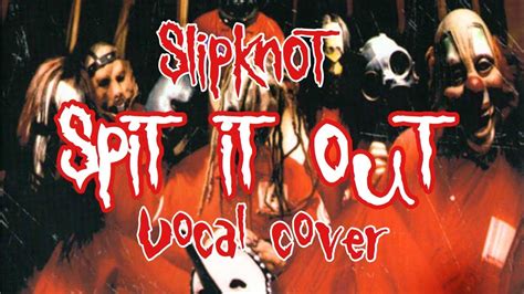 Slipknot - Spit It Out [Vocal Cover] - YouTube