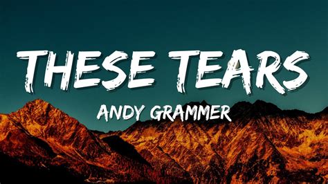 Andy Grammer These Tears Lyrics Video Youtube