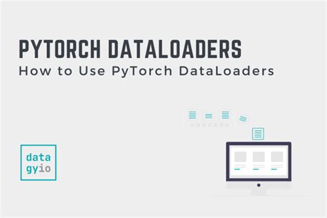 Pytorch Dataloader A Complete Guide Datagy