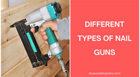 Nailers 101 The Different Types Of Nail Guns For Woodworking Plus Top