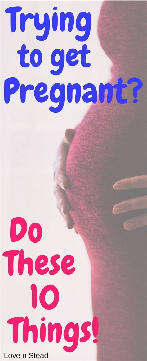 Trying To Get Pregnant Do These 10 Things Love N Stead Trying To