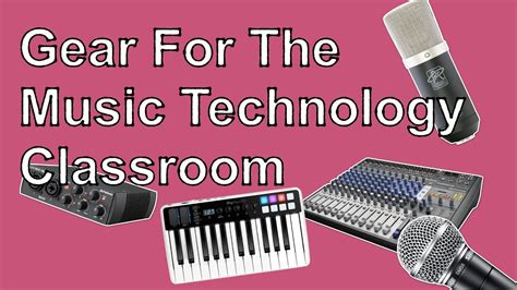 Teacher Tech Tools Gear For The Music Technology Classroom Youtube