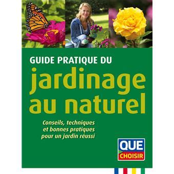 Guide Pratique Du Jardinage Au Naturel Conseils Techniques Et Bonnes