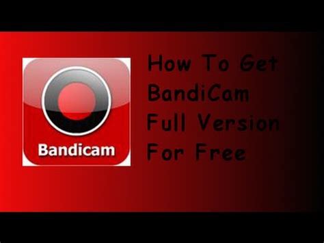 How To Get BandiCam Full Version For Free YouTube