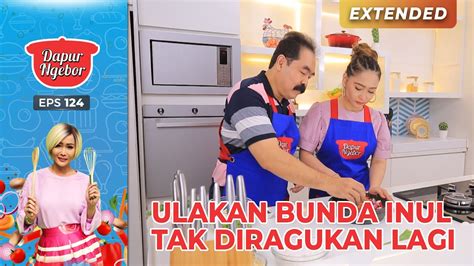 ULEKAN BUNDA INUL Sudah Tidak Di Ragukan Lagi DAPUR NGEBOR EPS