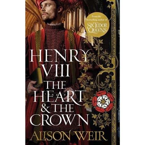 Henry VIII The Heart And The Crown By Alison Weir BIG W