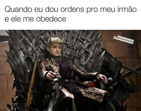 Quando eu dou ordens pro meu irmão e ele me obedece Memes