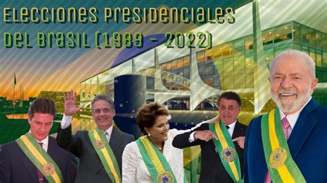 Las Elecciones Presidenciales Del Brasil 1989 2022 Youtube