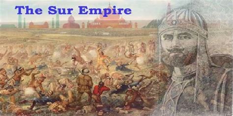 The Sur Dynasty S Impact On India S History By Sher Shah Suri S