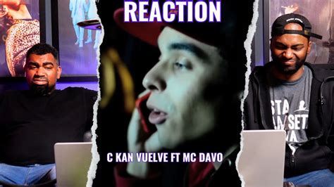 C Kan Vuelve Ft Mc Davo Reaccion Youtube