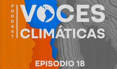 Episodio Podcast Voces Clim Ticas Actores J Venes Por El Cambio