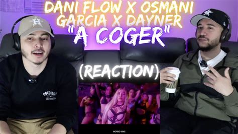 A Coger Dani Flow Osmani Garcia Dayner Reaction Youtube