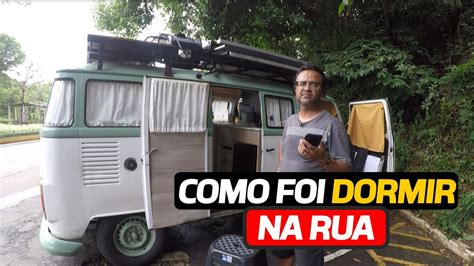 Primeira Noite Morando E Dormindo Na Rua Na Kombi Home Youtube