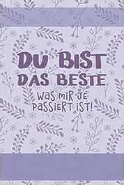 Du Bist Das Beste Was Mir Je Passiert Ist Ein Tagebuch F R Mehr