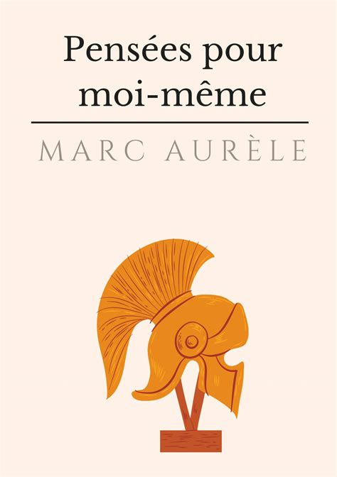 Pensées pour moi même l autobiographie philosophique et stoïcienne de