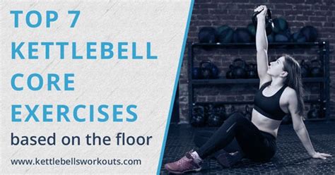 Top 7 Floor Based Kettlebell Core Exercises With Videos