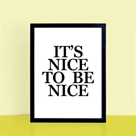 Its Nice To Be Nice Poster Black And White Typography Etsy Uk