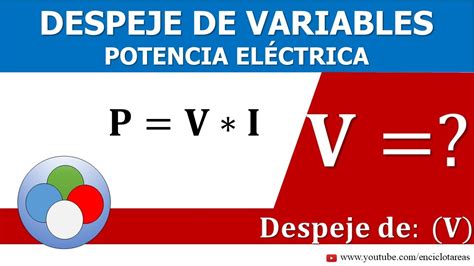 Despeje De Variables Fórmula De Potencia Eléctrica Voltaje Youtube