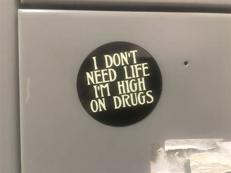 I Don T Need Life I M High On Drugs 2 Round Etsy