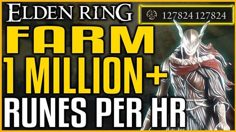 Elden Ring Farm 1 Million Runes Per Hour Best And Easy Rune Farming