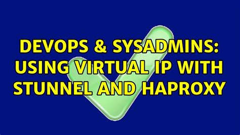 Devops Sysadmins Using Virtual Ip With Stunnel And Haproxy Youtube