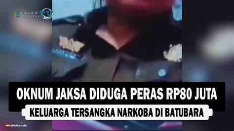 Video Oknum Jaksa Diduga Peras Rp Juta Keluarga Tersangka Narkoba