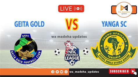 GEITA GOLD VS YANGA SC NBCPL YouTube