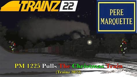 PM 1225 Pulls The Christmas Train Trainz 2022 YouTube