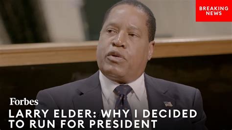 Larry Elder Reveals Why He Decided To Run For President Forbes Eye On