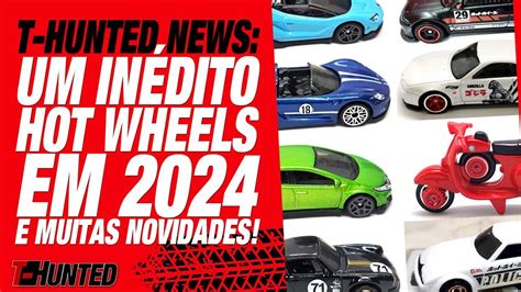 T Hunted News UM INÉDITO HOT WHEELS PRA e novidades na linha