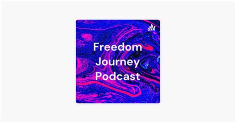 ‎freedom Journey Podcast On Apple Podcasts