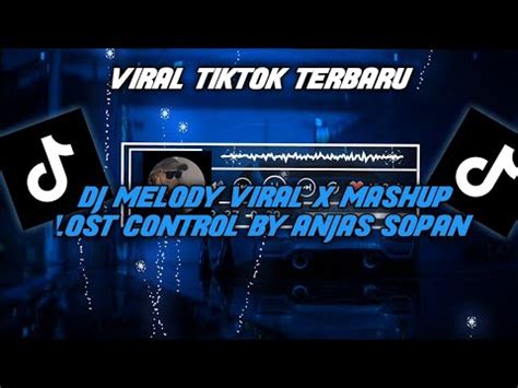 Dj Melody Kane X Mashup Lost Control By Anjas Sopan Viral Tiktok