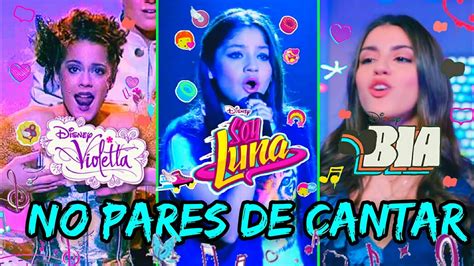 No Pares De Cantar 🎤🎵 Version Violetta Soy Luna And Bia Vl And Sl And Bia Music 🌠 Youtube