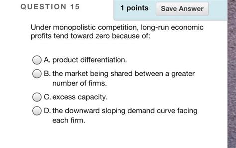 Solved QUESTION 15 1 Points Save Answer Under Monopolistic Chegg