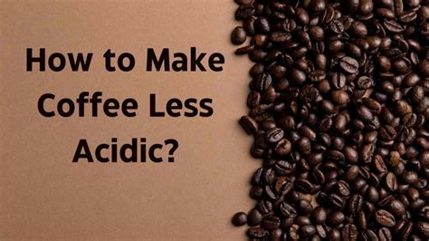 How To Make Coffee Less Acidic