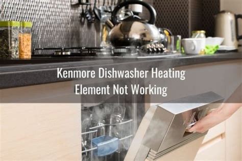 Kenmore Dishwasher Not Heating or Drying - Ready To DIY