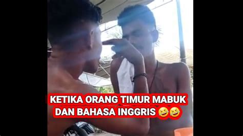 Ketika Orang Mabuk Bahasa Inggris Lucu Bikin Ngakak Orang Timur Mabok