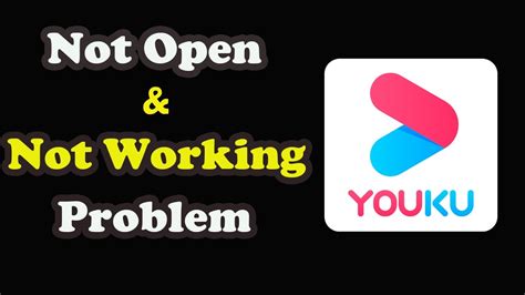 How To Fix Youku App Not Working Not Open Loading Problem Solved