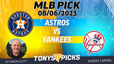 Houston Astros Vs New York Yankees 8 6 2023 FREE MLB Picks And