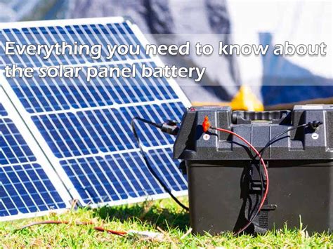 Detailed Guide To Solar Panel Battery Basic Knowledge And How To Choose The Best Lithium Ion