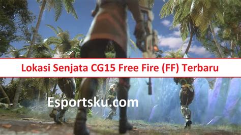 Lokasi Senjata Cg Free Fire Ff Terbaru Esportsku